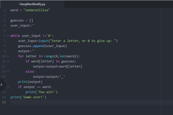 Hang Man Modify-py word = underutilise 1 3 4 guesses = [] user_input= 6 v while user_input !=0: user_input=input(Enter
