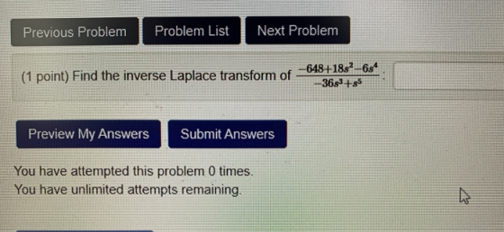Previous Problem Problem List Next Problem (1 point) Find the inverse Laplace transform of - -648+1882-684 -3693 +35 Preview