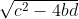 \sqrt{c^2 - 4 b d}