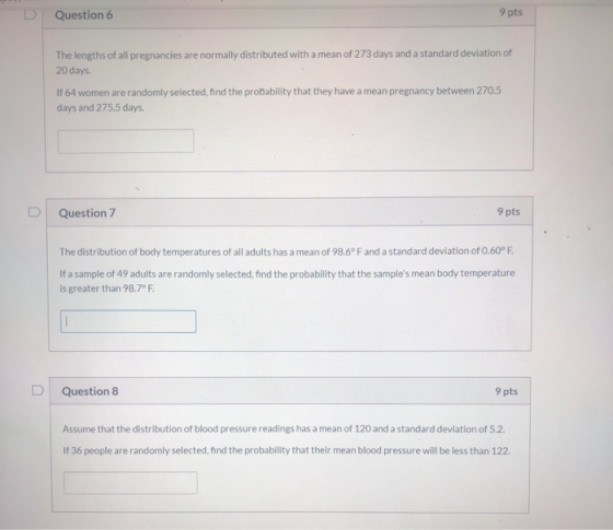 Question 6 9 pts The lengths of all pregnancies are normally distributed with a mean of 273 days and a standard deviation of
