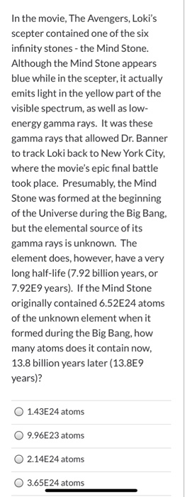 In the movie, The Avengers, Lokis scepter contained one of the six infinity stones - the Mind Stone. Although the Mind Stone