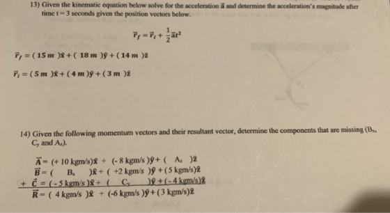 13) Given the kinematic equation below solve for the acceleration ä and determine the accelerations magnitude after time t =