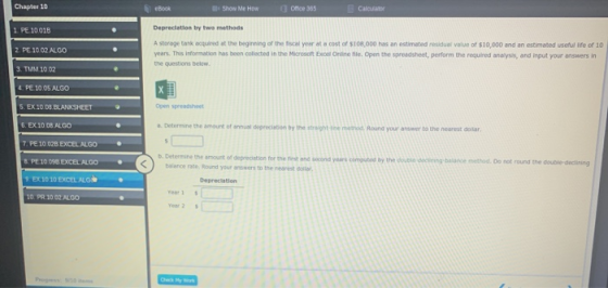 Chapter 10 BOG E Show Me HOW Ofice 365 Calculator 1 PE 10.018 Depreciation by two methods A storage tank acquired at the begi