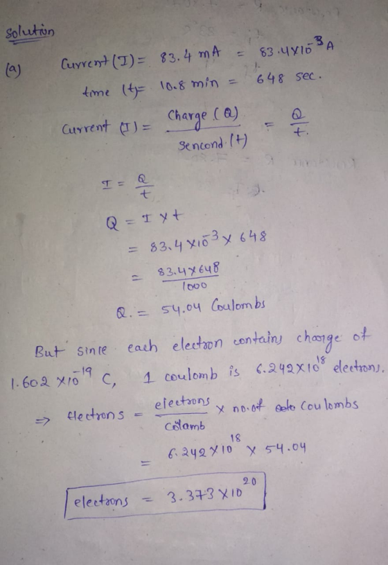 Soluutiun Charge Ca) t- 七 = 83.4x103メ648 83.4x 648 6oo But sinte each electoon containj change of 1.60XC 1 coulomb is C.249X10 electhnny. clechonsnae Coulombs 6 242Y 10 electaors cslamb 18 54.04 eletans3.3-3 X 10 1