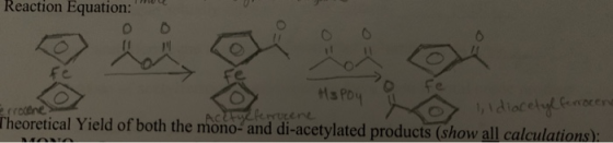 Reaction Equation: Hs Poy errocene Theoretical Yield of both the mono- and di-acetylated products (show all calculations): tu