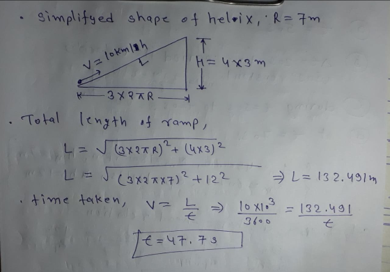 simplitsed shape ot heloi x, R= 7m 12 T H=4X3 V 1okm9h R 3X37R Total (ngth amp (3X27R)4x3) 2 2 →レ= 132.49 (3×2ズX7)+122 4ime t