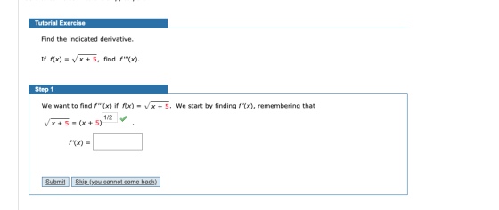 Tutorial Exercise Find the indicated derivative. If f(x) = x + 5, find f(x). Step 1 We want to find f(x) if f(x) = x + 5. W