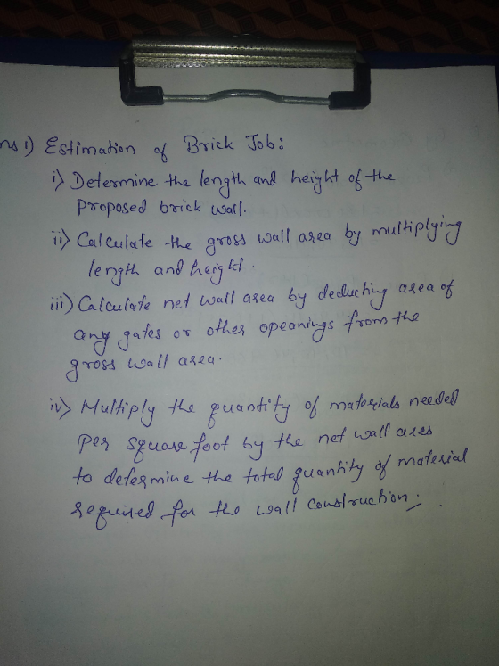 1) Estimation of Brick Job: i) Determine the length and height of the Proposed brick wall. ii) Calculate the gross wall area