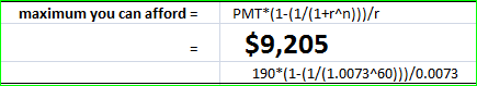maximum you can affordPMT1(1/1+n))/r $9,205 190* (1-(1/(1.0073A60)))/0.007