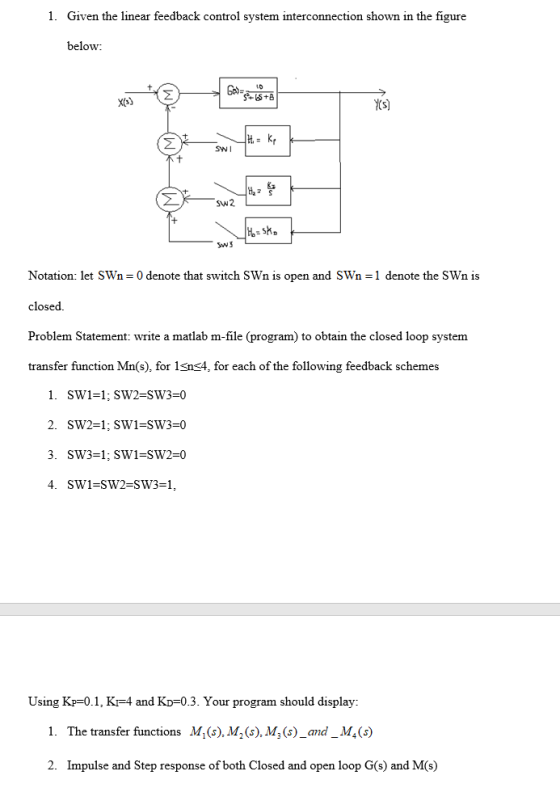 1. Given the linear feedback control system interconnection shown in the figure below: GOV=F+58 +8 X(3) SW 2 TH=sko Sws Notat