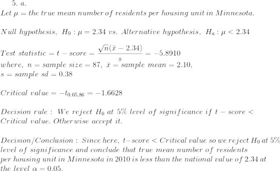 5. a. Let u = the true mean number of residents per housing unit in Minnesota. Null hypothesis, Ho : u = 2.34 vs. Alternative