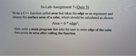 In-Lab Assignment 5 (Quiz 5) Write a CH function called area that takes the edge as an argument and returns the surface area