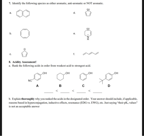 7. Identify the following species as either aromatic, anti-aromatic or NOT aromatic. 8. Acidity Assessment! a. Rank the follo