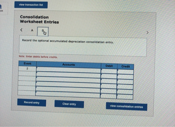 view transaction list ok Consolidation Worksheet Entries < А > Record the optional accumulated depreciation consolidation ent