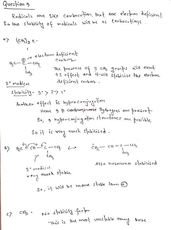 1. Question a Radicals are like carbocation, that are electron deficient. So the stability of radicals will be as Carbocation