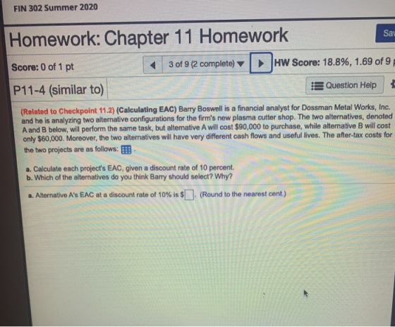 FIN 302 Summer 2020 Sa Homework: Chapter 11 Homework Score: 0 of 1 pt 3 of 9 (2 complete) HW Score: 18.8%, 1.69 of 9 P11-4 (s