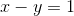 x-y=1