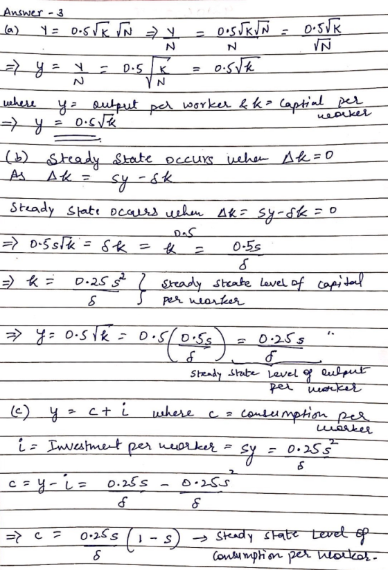 чо Рk Answer - 3 (a) Y=o.suk N = y = 0.55k JN = 0.5UK NNN => y = y = 0.5K = o. sk YN where y = output per worker & ka captial