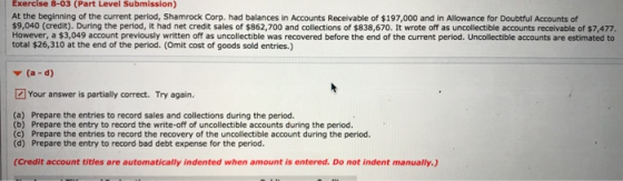 Exercise 8-03 (Part Level Submission) At the beginning of the current period, Shamrock Corp. had balances in Accounts Receiva