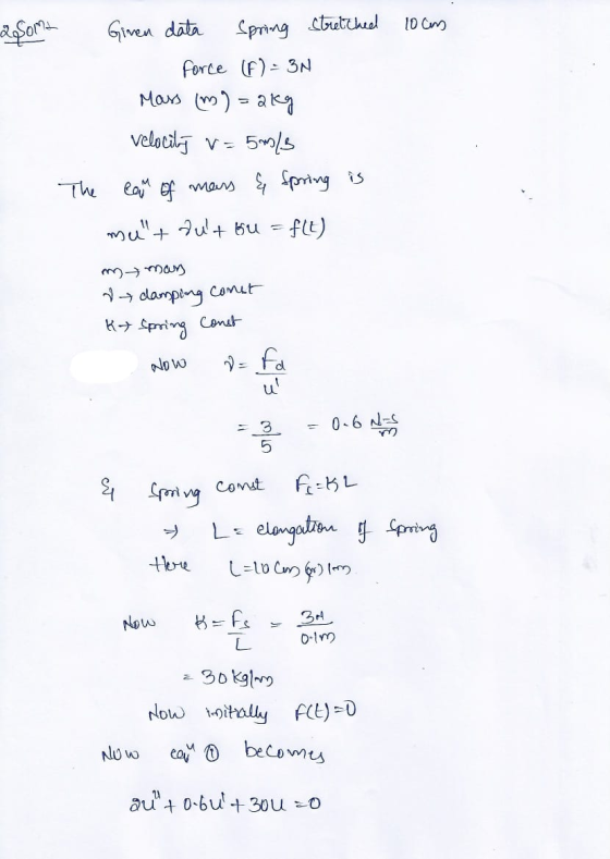 R$om? Giren data Spring stretched 10cm Force (F)- 3N Mass (m) = akg velocilj v= 5mls The car of mass & spring is mult dut bu