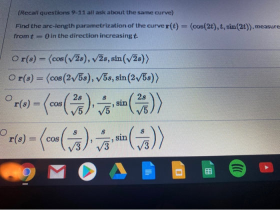(Recall questions 9-11 all ask about the same curve) Find the arc-length parametrization of the curver(t) = (cos(26), t, sin(