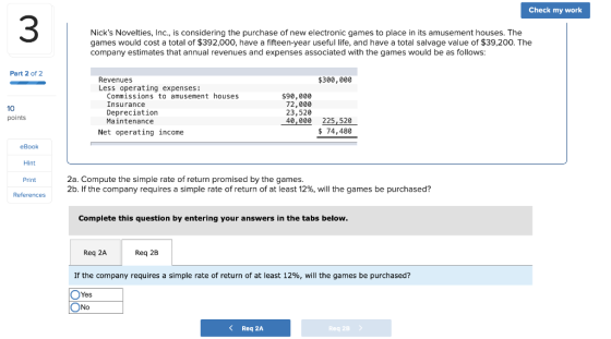 Check my work Nicks Novelties, Inc., is considering the purchase of new electronic games to place in its amusement houses. T