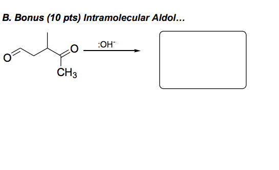 B. Bonus (10 pts) Intramolecular Aldol... CH3