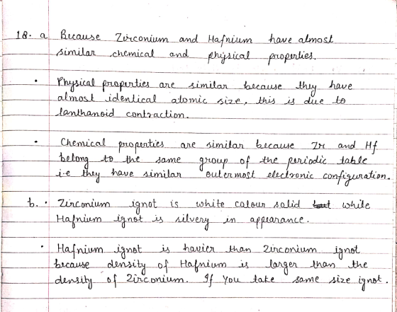 18. a Because Zirconium and similar_..chemical and Hafnium physical have almost properties. Physical properties are similar b