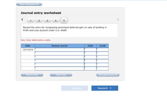 View transactions Journal entry worksheet 1 2 3 4 5 Record the entry for recognizing amortized deferred gain on sale of build