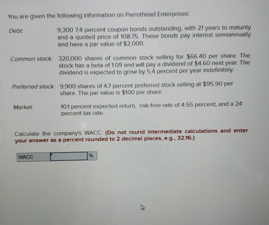 You are given the following information on Parrothead Enterprisesi Debt 9,300 74 percent coupon bonds outstanding, with 21 ye