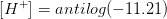 [+] = antilog(-11.21)