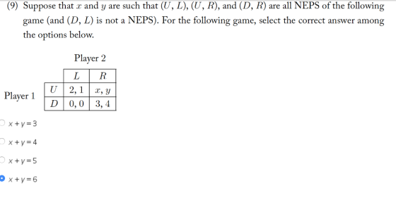 (9) Suppose that r and y are such that (U, L), (U, R), and (D, R) are all NEPS of the following game (and (D, L) is not a NEPS). For the following game, select the correct answer among the options below. Player 2 L R Player 1 D 0,0 3,4