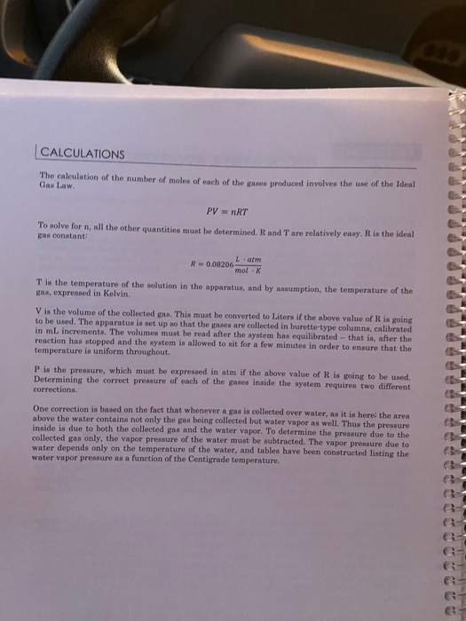 CALCULATIONS The calculation of the number of moles of each of the ass produced involves the use of the Ideal Cas Law PV = nR