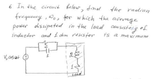 In the circuit elow nel the radian frequeuey wo for which the avenge power dssipated in the load induetor and chm ressfor s a