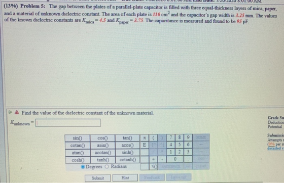 (13%) Problem 5: The gap between the plates of a parallel-plate capacitor is filled with three equal-thickness layers of mica
