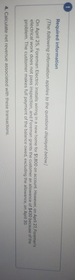 Required information (The following information applies to the questions displayed below.) On April 25, Foreman Electric inst
