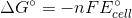 \Delta G^\circ = -nFE^\circ _{cell}
