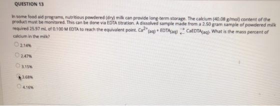 QUESTION 13 product must be monitored. This can be done via EDTA titration. A dissolved sample made from a 2.s0 gram sample o