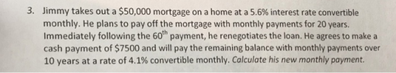 3, Jimmy takes out a $50,000 mortgage on a home at a 5.6% interest rate convertible monthly. He plans to pay off the mortgage