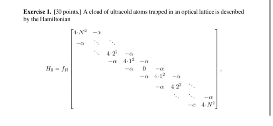 Exercise 1. [30 points.] A cloud of ultracold atoms trapped in an optical lattice is described by the Hamiltonian [4.N2-a 4.2