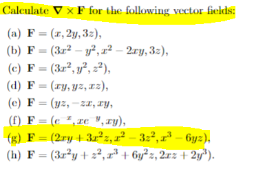 Calculate ▽ × F for the following vector fields: (a) F (r, 2y,32) (c) F (32,y2,.2), d) F (y,yz, a),