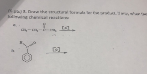 3. Draw the structural formula for the product, If any, when the (6 pts) following chemical reactions: Col b. Lol