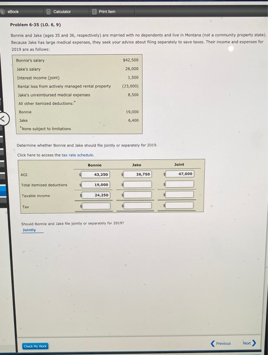 eBook Calculator Print Item Problem 6-35 (LO. 6, 9) Bonnie and Jake (ages 35 and 36, respectively) are married with no depend