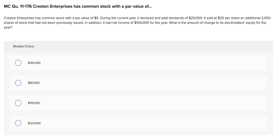 MC Qu. 11-176 Creston Enterprises has common stock with a par value of... Creston Enterprises has common stock with a par val