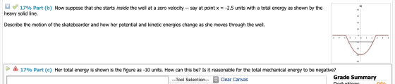 PE 17% Part (b) Now suppose that she starts inside the well at a zero velocity -- say at point x = -2.5 units with a total en