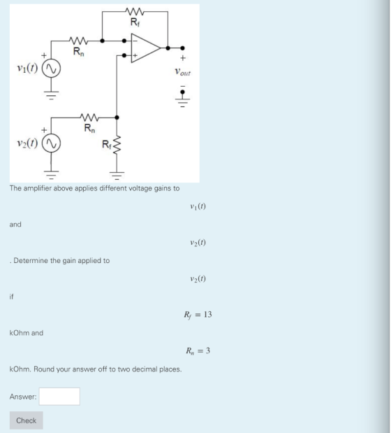 + vít) (1) The amplifier above applies different voltage gains to vi(t) and Vat) . Determine the gain applied to v2(1) R; = 1
