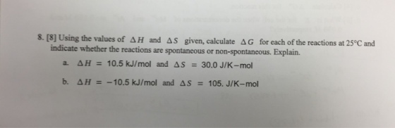 Using the values of Delta H and Delta S given, cal