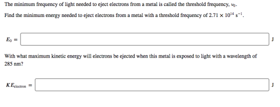 The minimum frequency of light needed to eject electrons from a metal is called the threshold frequency, vo. Find the minimum