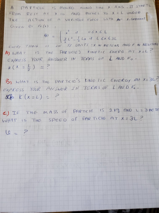 А PARTICLE IS MoviNG ALONG THE X-AXIS IT STARTS. FROM REST AT X - AND MOVES TO X = L UNDER THE ACTION OF A VARIABLG FORCE X-C