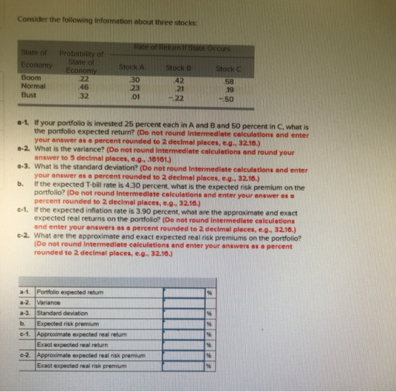 Consider the following information about three stocks: Rate of Return If State Occurs State of Probability of State of Econom